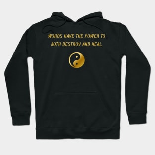 Words Have The Power To Both Destroy And Heal. Hoodie